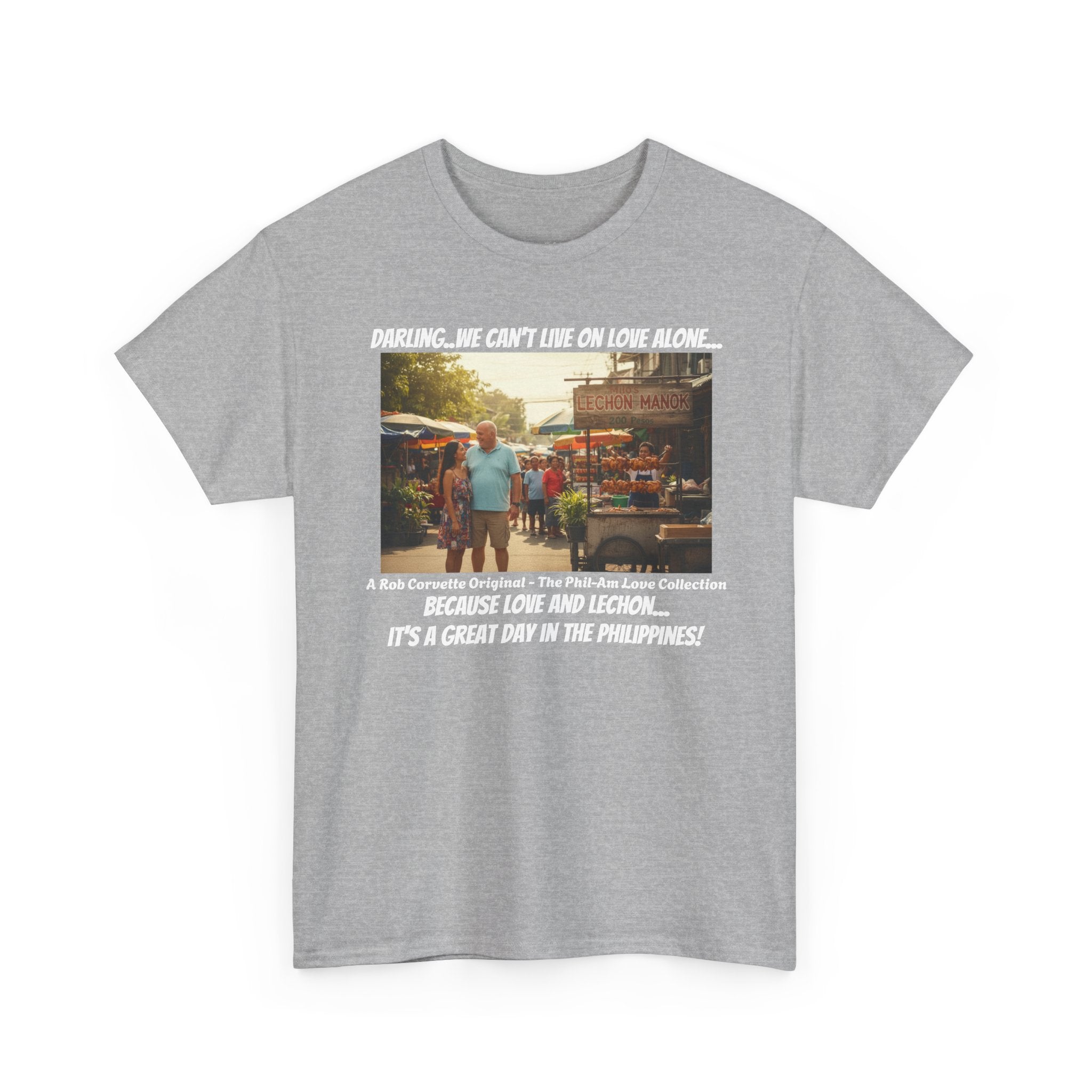 Lechon Manok Philippines Street Food Shirt - Darling We Can't Live On Love Alone - Funny Fil-Am Couple Filipino Street Foodie Gift Tee