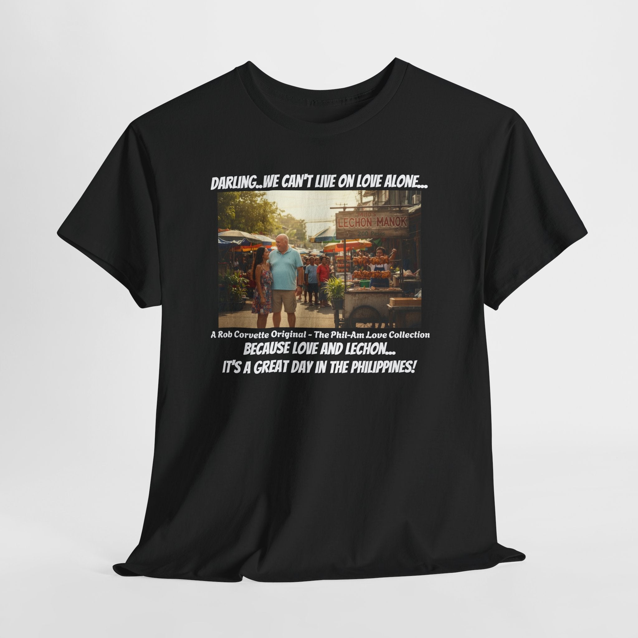 Lechon Manok Philippines Street Food Shirt - Darling We Can't Live On Love Alone - Funny Fil-Am Couple Filipino Street Foodie Gift Tee