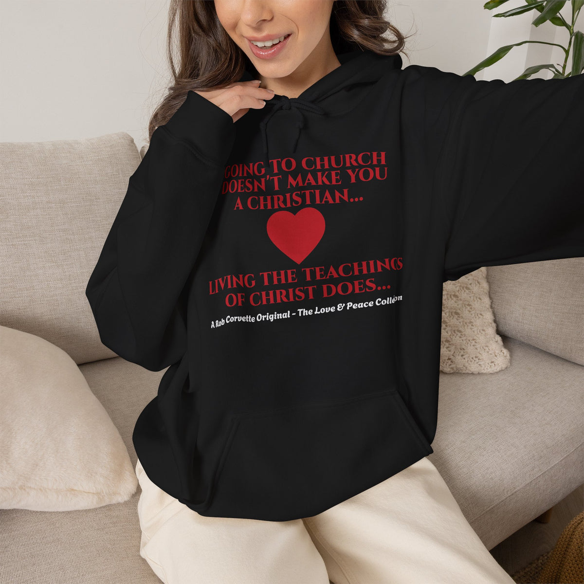 Going To Church Doesn't Make You A Christian Hoodie - Living The Teachings Of Christ Does - Love & Peace Collection - Faith Based Apparel - Christian Gift
