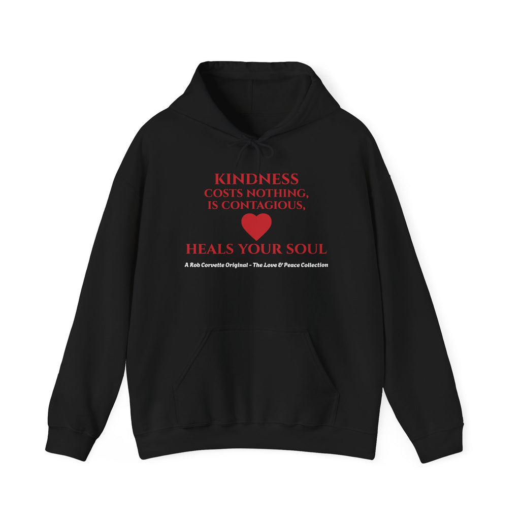 Kindness Costs Nothing Hoodie - Is Contagious - Heals Your Soul - Love & Peace Collection - Inspirational Gift - Kindness Apparel