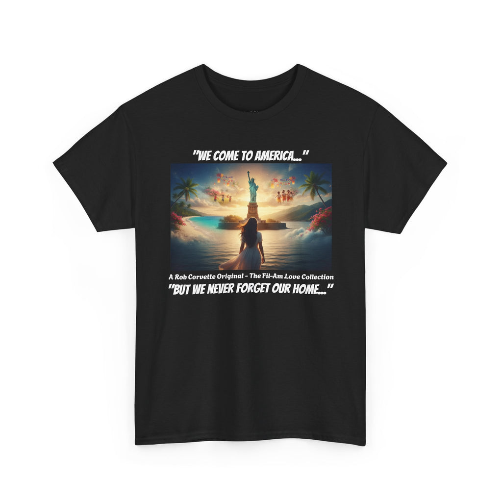We Come To America But We Never Forget Our Home Shirt - Filipina Immigration Tee - Fil-Am Pride Gift - Statue of Liberty Filipino Shirt
