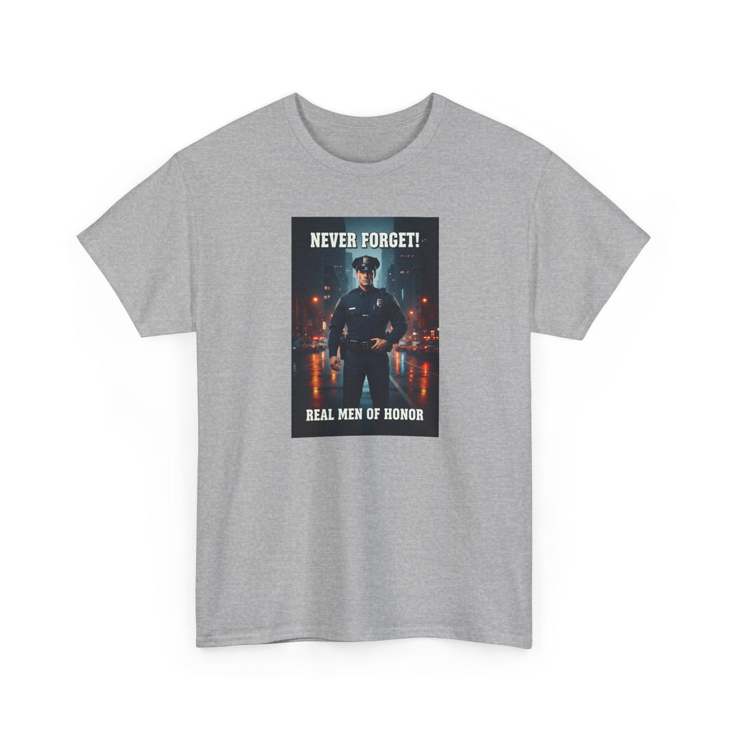 Never Forget Police T-Shirt | Real Men Of Honor | Police Officer Tribute Tee | Law Enforcement Gift | Hero Shirt