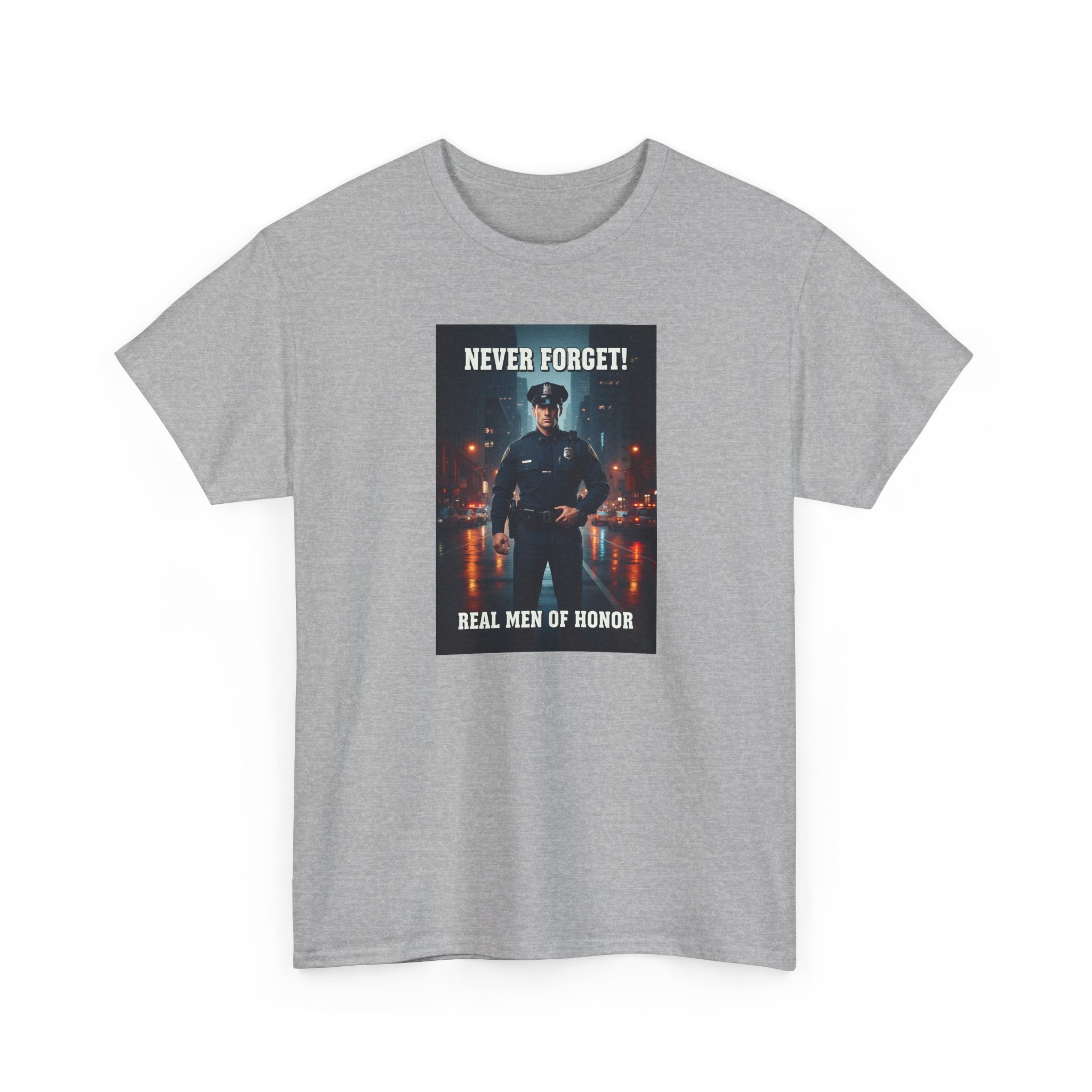 Never Forget Police T-Shirt | Real Men Of Honor | Police Officer Tribute Tee | Law Enforcement Gift | Hero Shirt