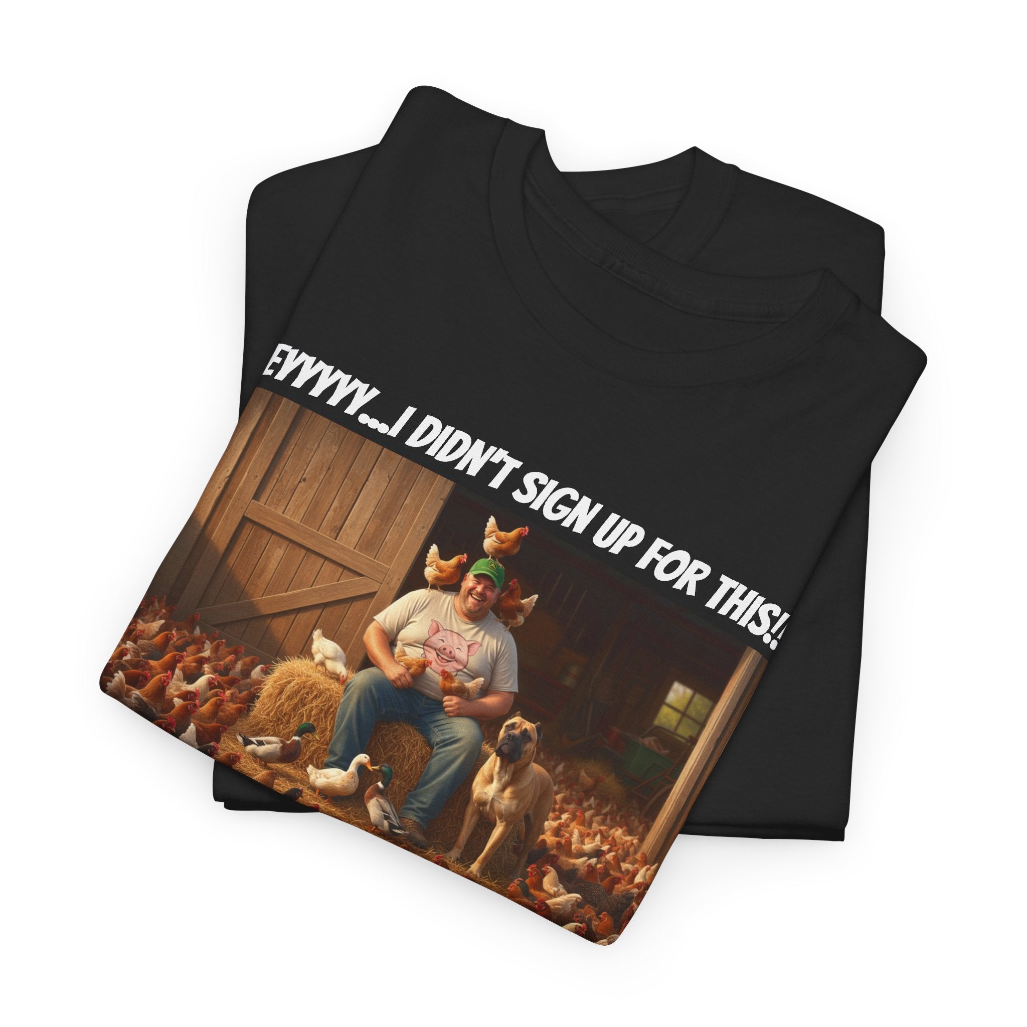 I Didn't Sign Up For This Shirt - Funny Farmer Animal Lover Homestead Humor Tee - Happy Farm Collection - Backyard Farmer Gift For Him