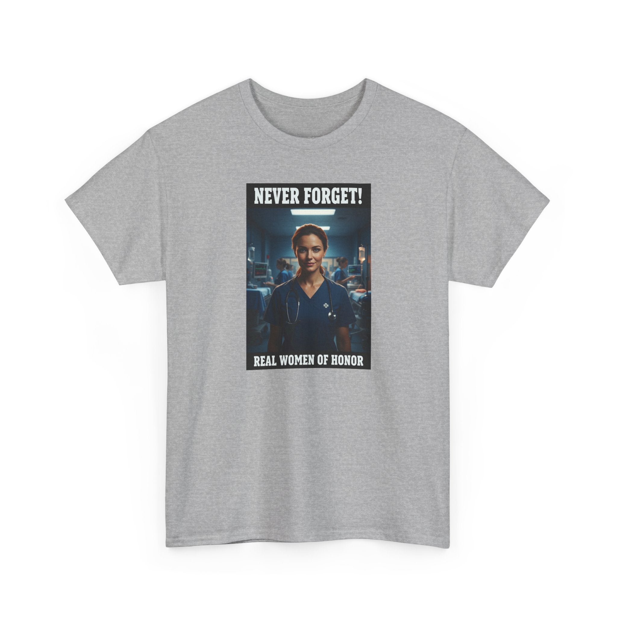 Never Forget Nurse T-Shirt | Real Women Of Honor | Female Nurse Tribute Tee | Nurse Gift | Healthcare Hero Shirt