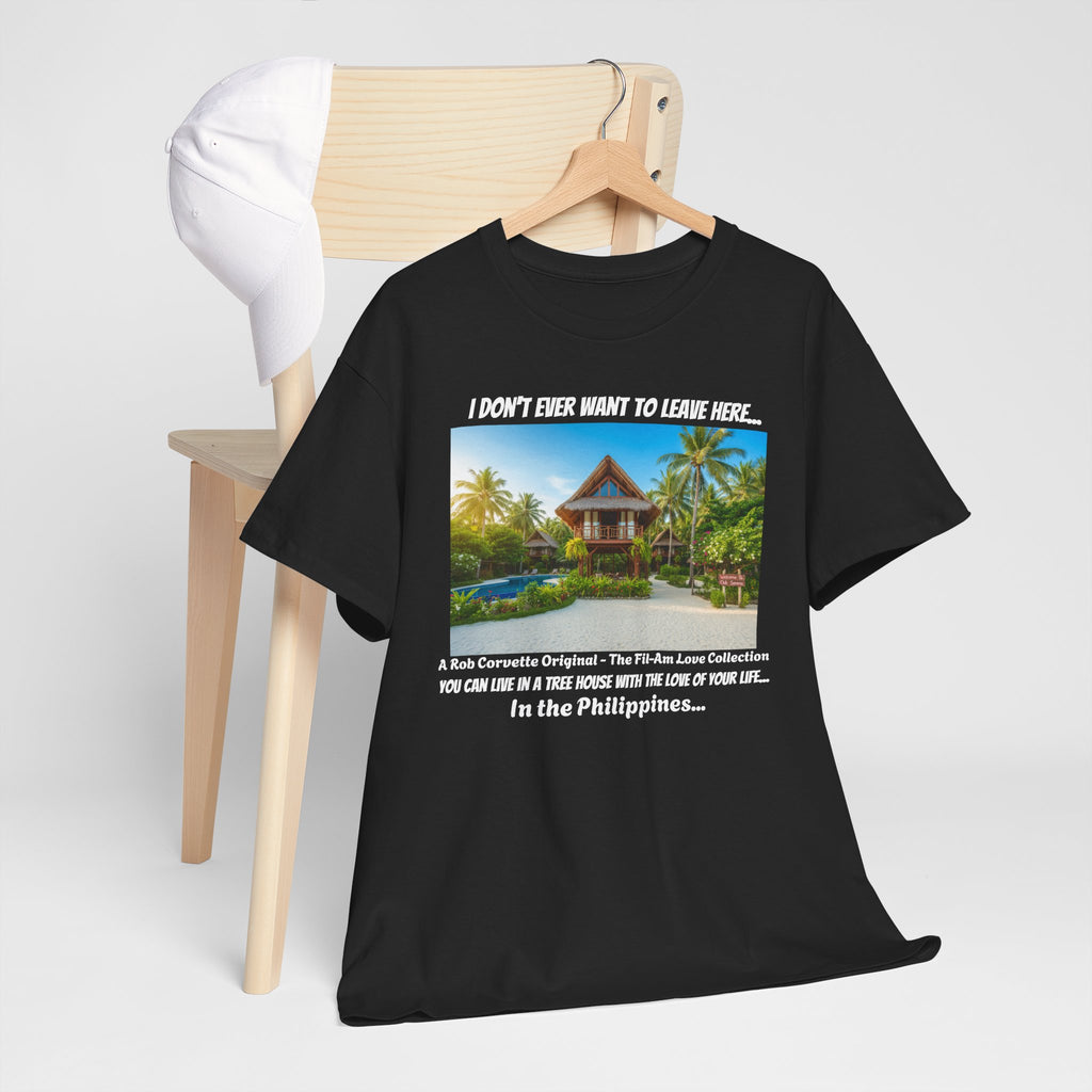 Club Serena Philippines Treehouse Resort Shirt - I Don't Ever Want To Leave Here - Funny Fil-Am Couple Filipino Travel Tee Gift For Him