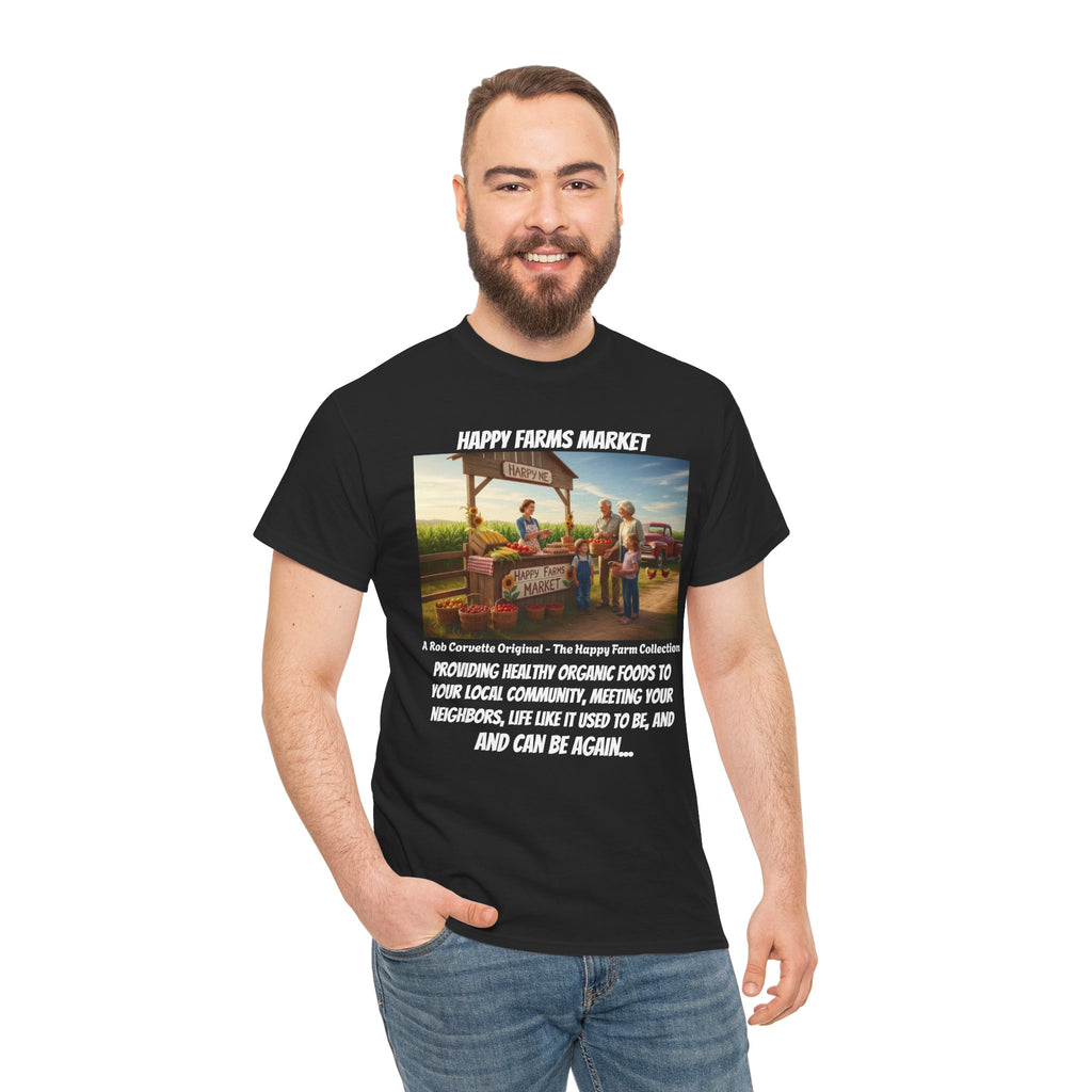 Happy Farms Market Shirt - Providing Healthy Organic Foods To Your Community - Life Like It Used To Be - Happy Farm Collection Homestead Tee