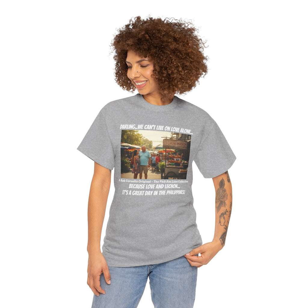 Lechon Manok Philippines Street Food Shirt - Darling We Can't Live On Love Alone - Funny Fil-Am Couple Filipino Street Foodie Gift Tee