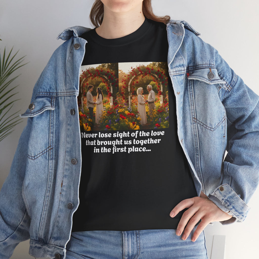 Love Quote Shirt, Anniversary Gift, Romantic Rose Garden Tee, Couples Gift, Valentine's Day, Wedding, Never Loose Sight Of The Love