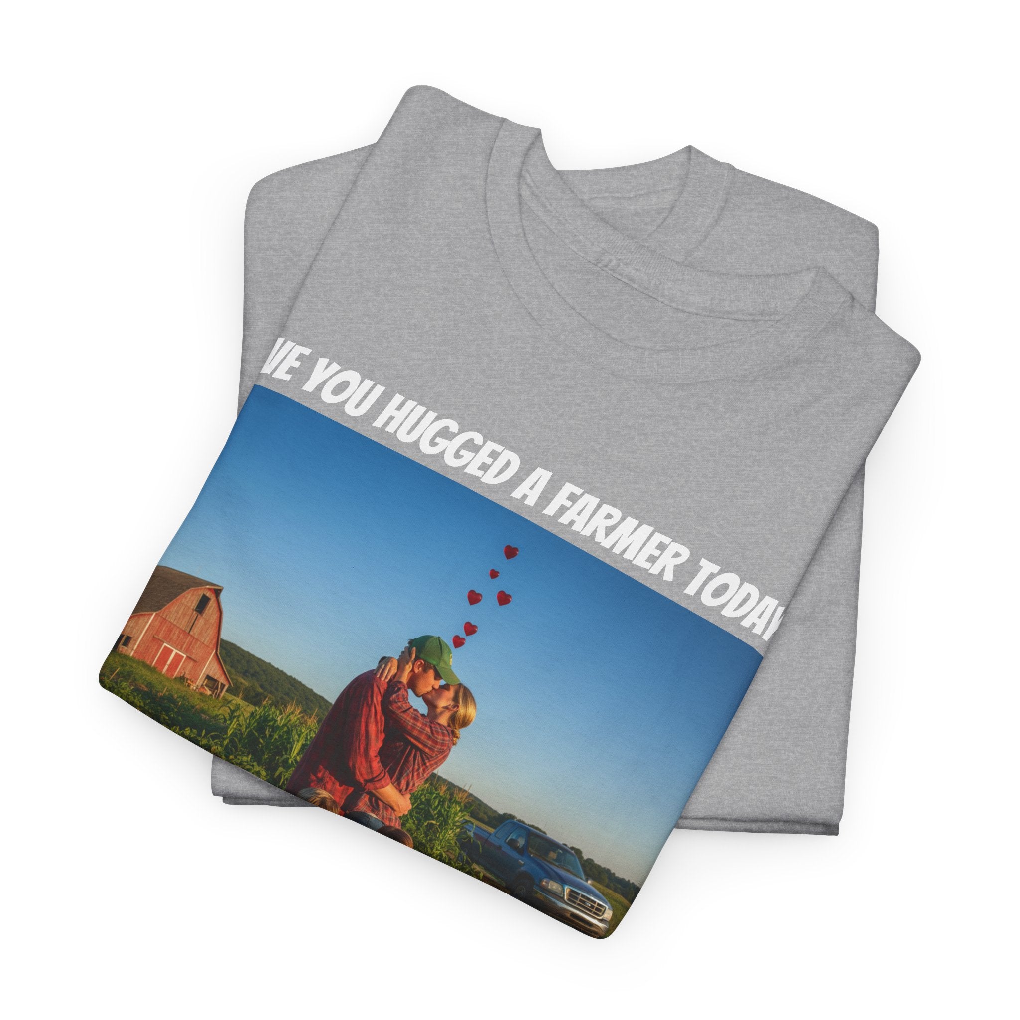 Have You Hugged A Farmer Today Shirt - You're In Love Raising Kids Working The Soil Life Has Meaning - It's Never A Bad Time To Hug - Happy Farm Collection Tee