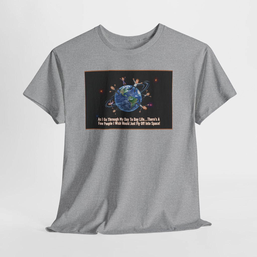 Fly Off Into Space Funny Sarcastic Shirt | I'm Just Saying Humor Tee | Passive Aggressive Gift | Funny Saying Shirt