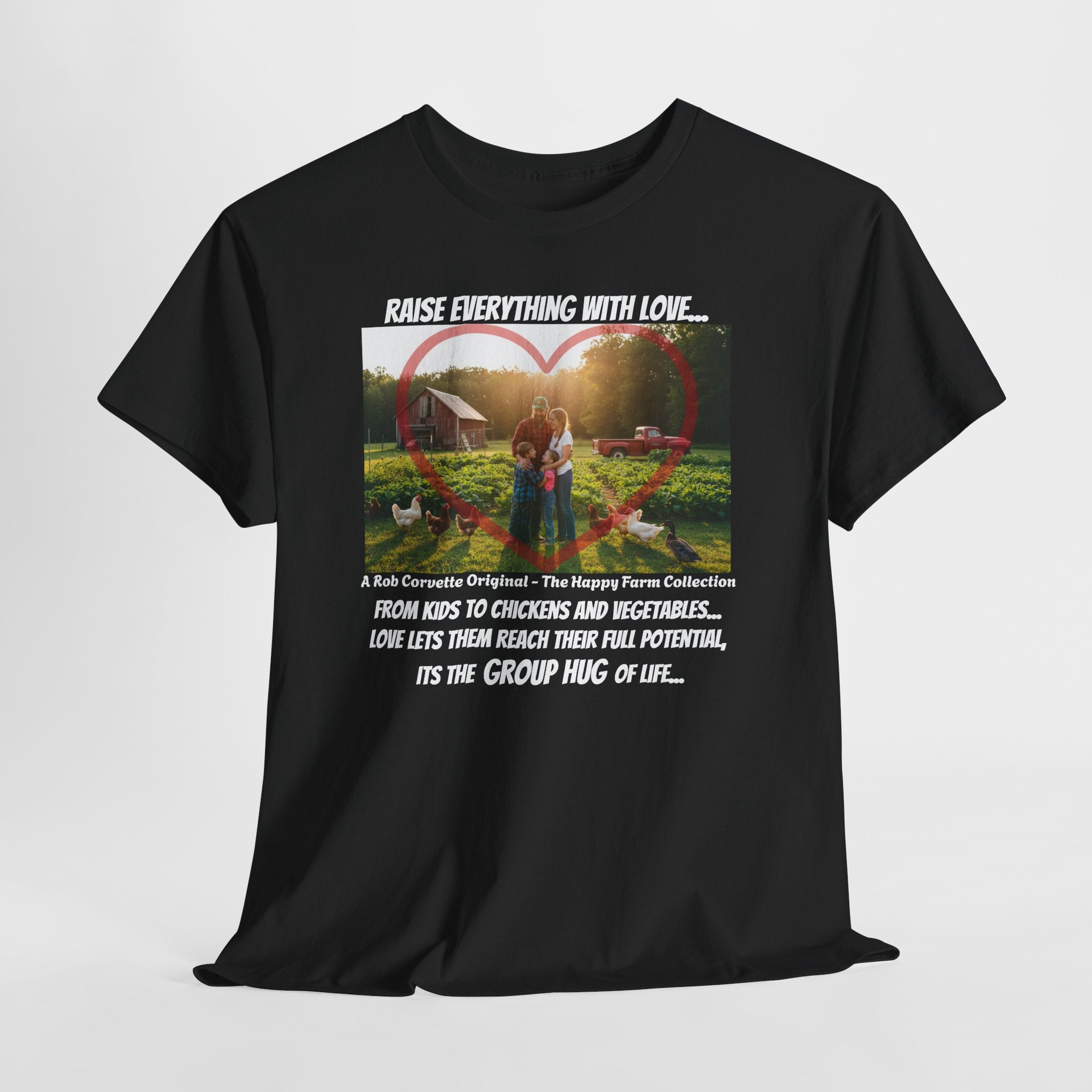 Raise Everything With Love Shirt - From Kids To Chickens And Vegetables Love Lets Them Reach Their Full Potential - Its The Group Hug Of Life - Happy Farm Collection Tee