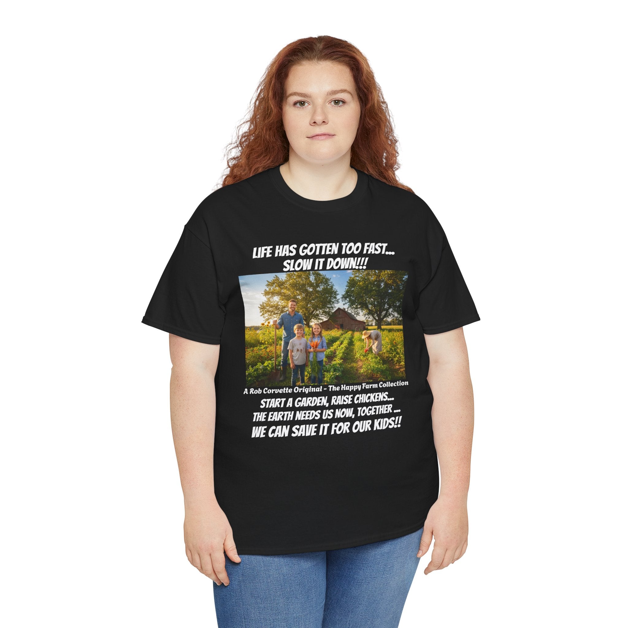 Life Has Gotten Too Fast Slow It Down Shirt - Start A Garden Raise Chickens Save The Earth For Our Kids - Happy Farm Collection Tee