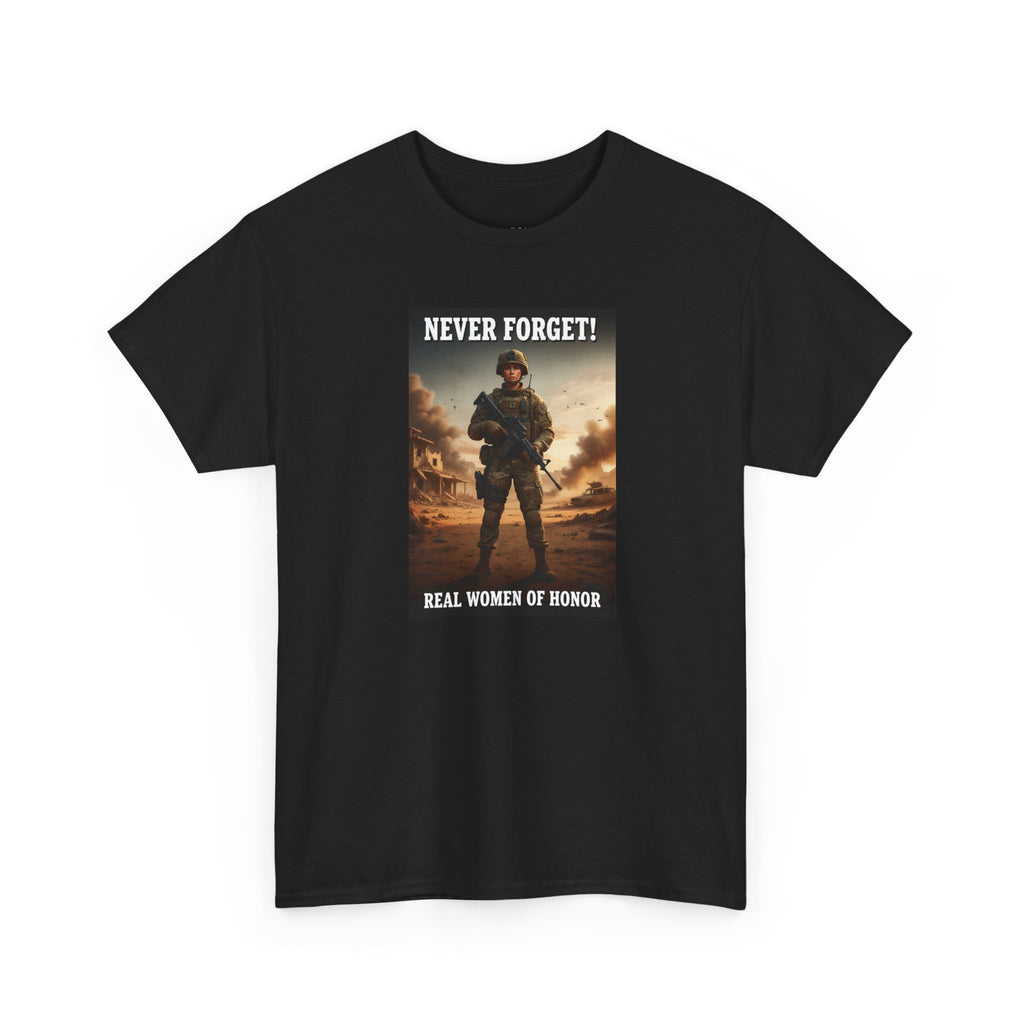 Never Forget Patriotic T-Shirt | Real Women Of Honor | Female Soldier Tribute Tee | Veteran Gift | Military Woman Shirt