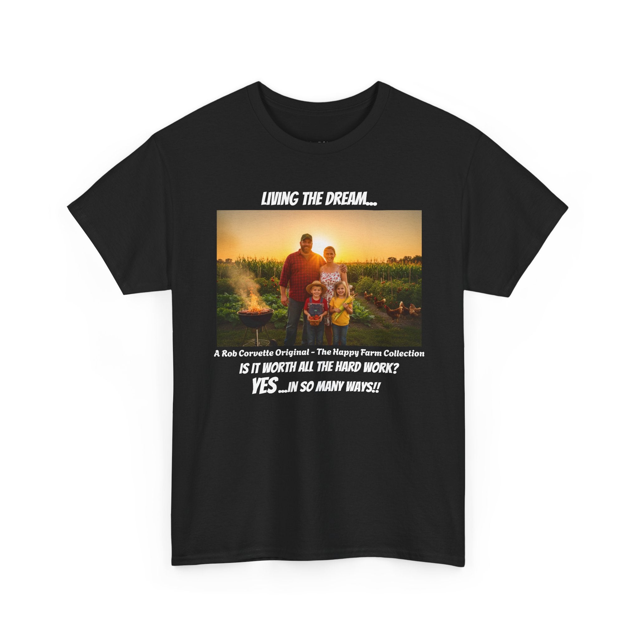 Living The Dream Shirt - Is It Worth All The Hard Work YES In So Many Ways - Happy Farm Collection Tee - Homestead Family Gift