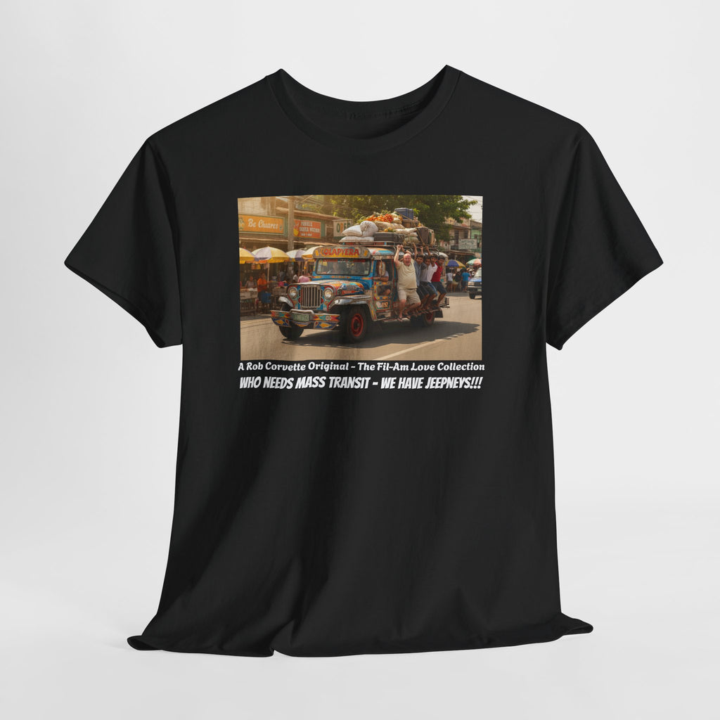 Philippine Jeepney Shirt - Who Needs Mass Transit We Have Jeepneys - Funny Fil-Am Expat Adventure Filipino Travel Graphic Tee Gift For Him