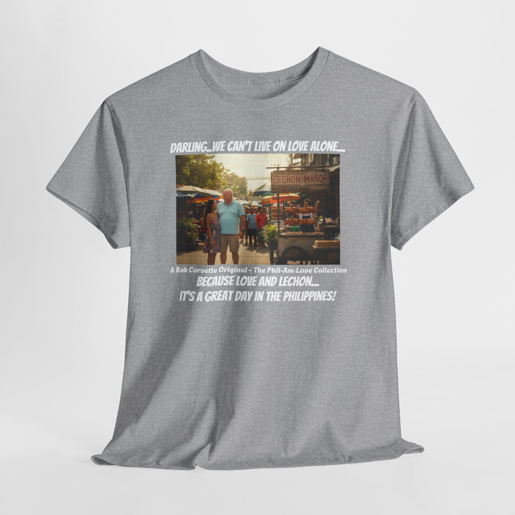 Lechon Manok Philippines Street Food Shirt - Darling We Can't Live On Love Alone - Funny Fil-Am Couple Filipino Street Foodie Gift Tee