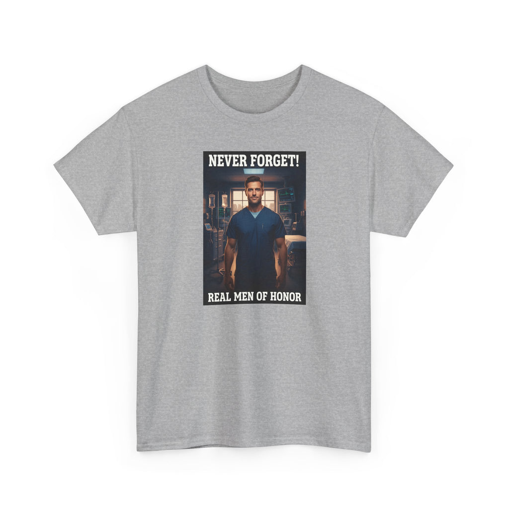 Never Forget Nurse T-Shirt | Real Men Of Honor | Male Nurse Tribute Tee | Nurse Gift | Healthcare Hero Shirt