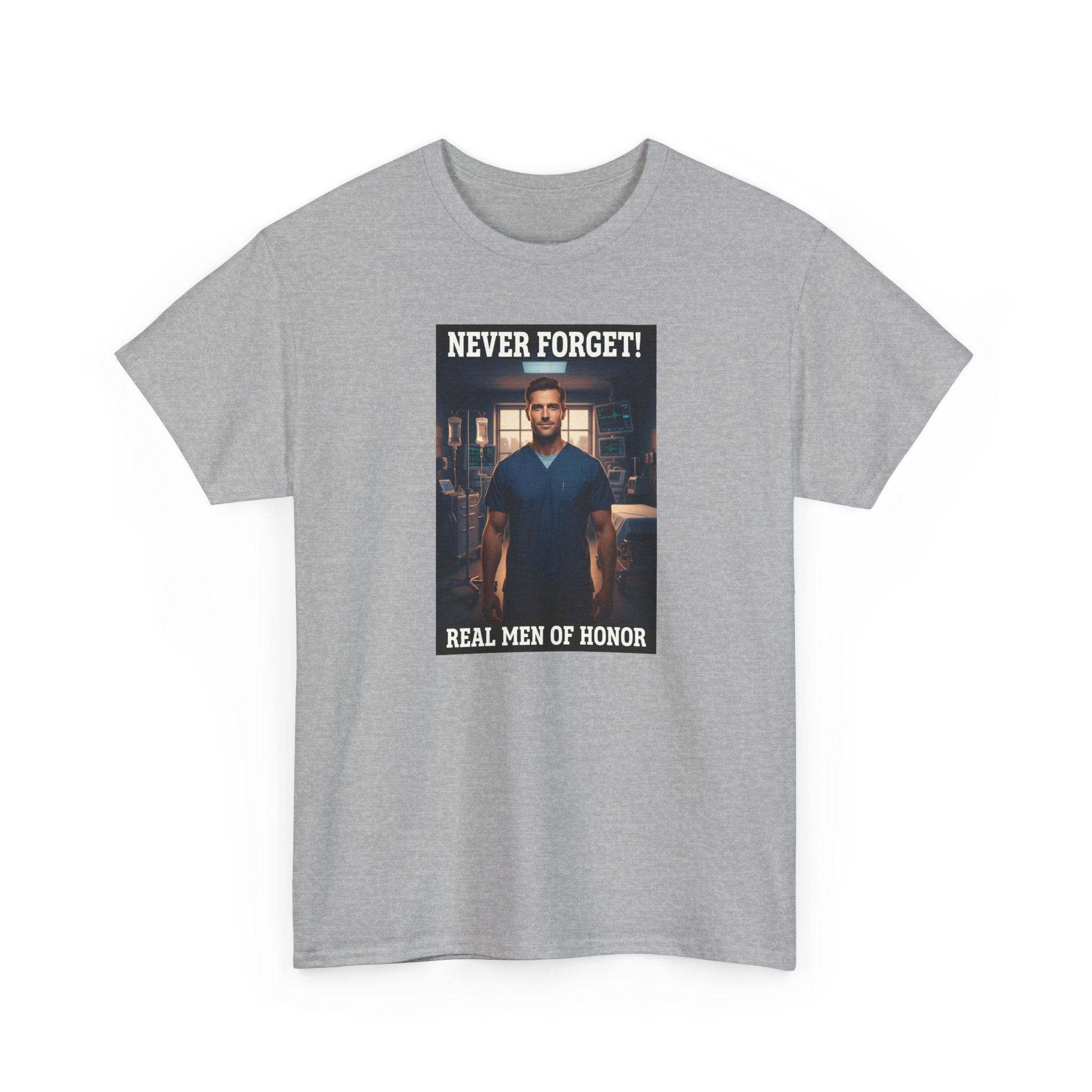 Never Forget Nurse T-Shirt | Real Men Of Honor | Male Nurse Tribute Tee | Nurse Gift | Healthcare Hero Shirt