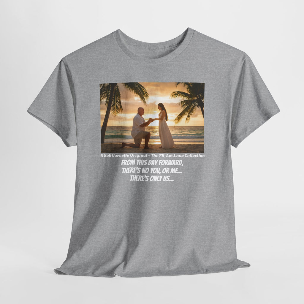 Philippines Beach Proposal Shirt - From This Day Forward There's No You Or Me There's Only Us - Romantic Fil-Am Couple Engagement Tee Gift