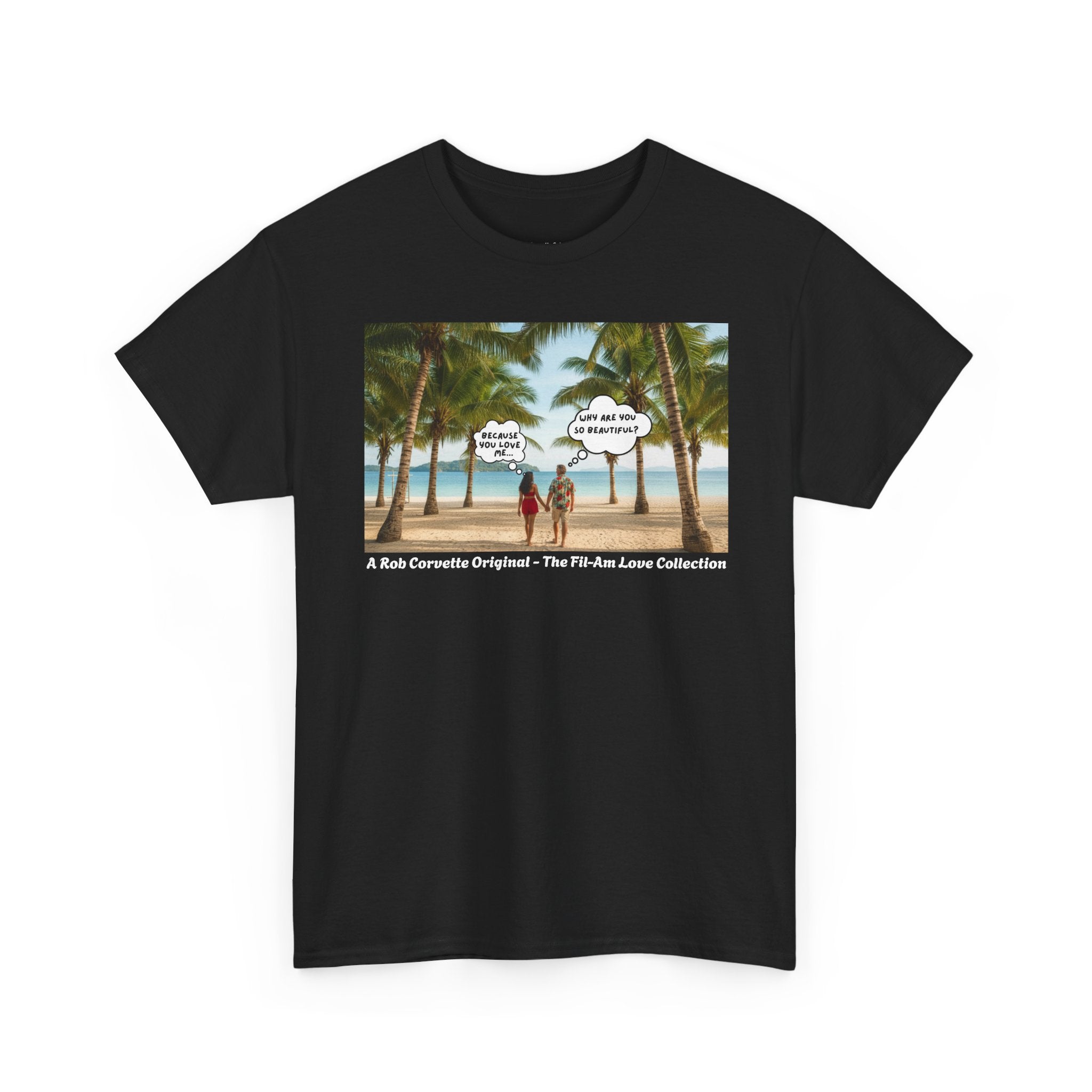 Why Are You So Beautiful? Because You Love Me... | Fil-Am Couple Beach T-Shirt | Filipino American Love | Romantic Gift Shirt
