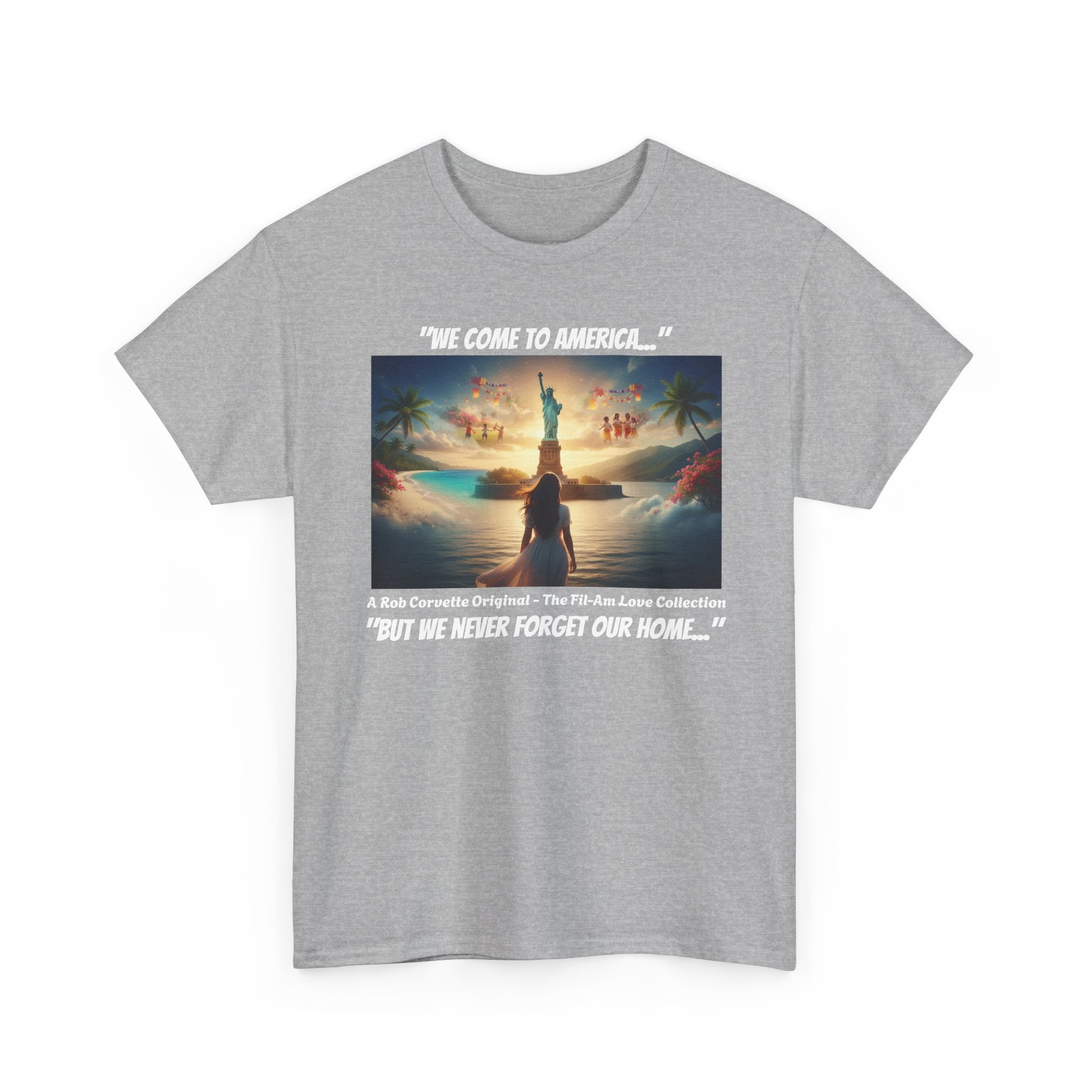 We Come To America But We Never Forget Our Home Shirt - Filipina Immigration Tee - Fil-Am Pride Gift - Statue of Liberty Filipino Shirt