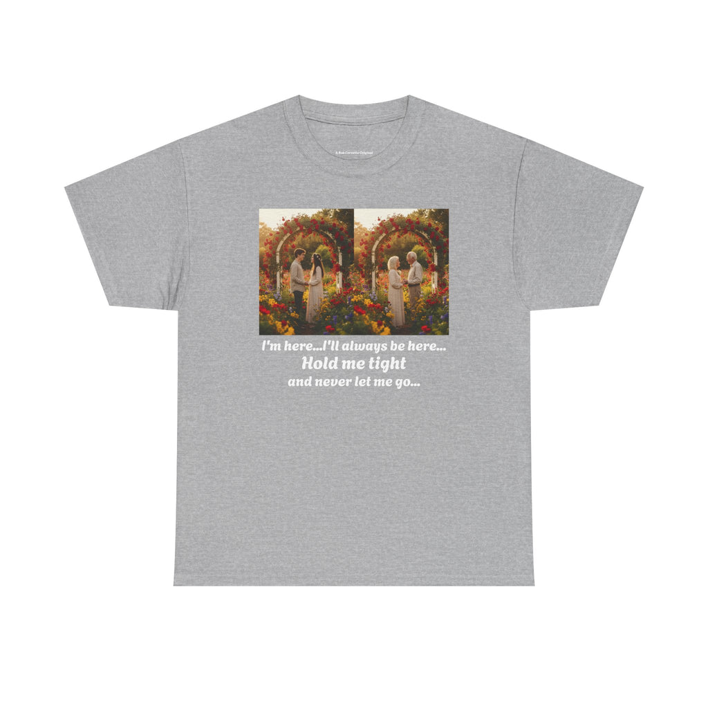 Love Quote Shirt, Romantic Gift, I'll Always Be Here Hold Me Tight, Anniversary, Couples Gift, Wedding, Valentine's Day, Forever Love