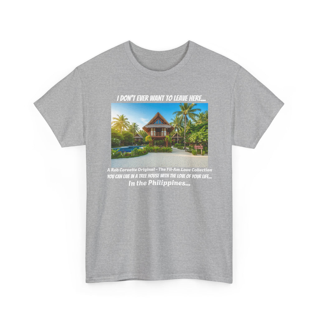 Club Serena Philippines Treehouse Resort Shirt - I Don't Ever Want To Leave Here - Funny Fil-Am Couple Filipino Travel Tee Gift For Him