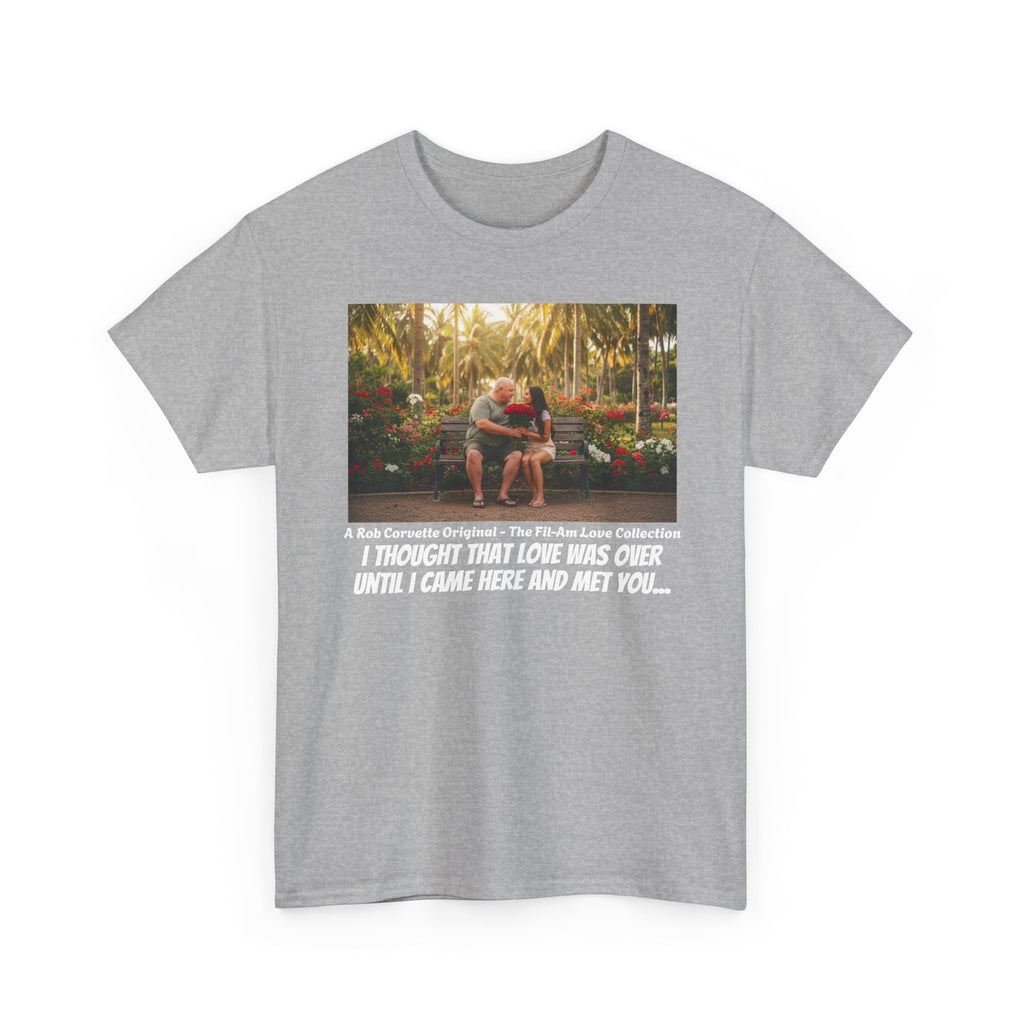 Philippines Park Bench Shirt - I Thought That Love Was Over Until I Came Here And Met You - Romantic Fil-Am Couple Love Tee Gift For Him