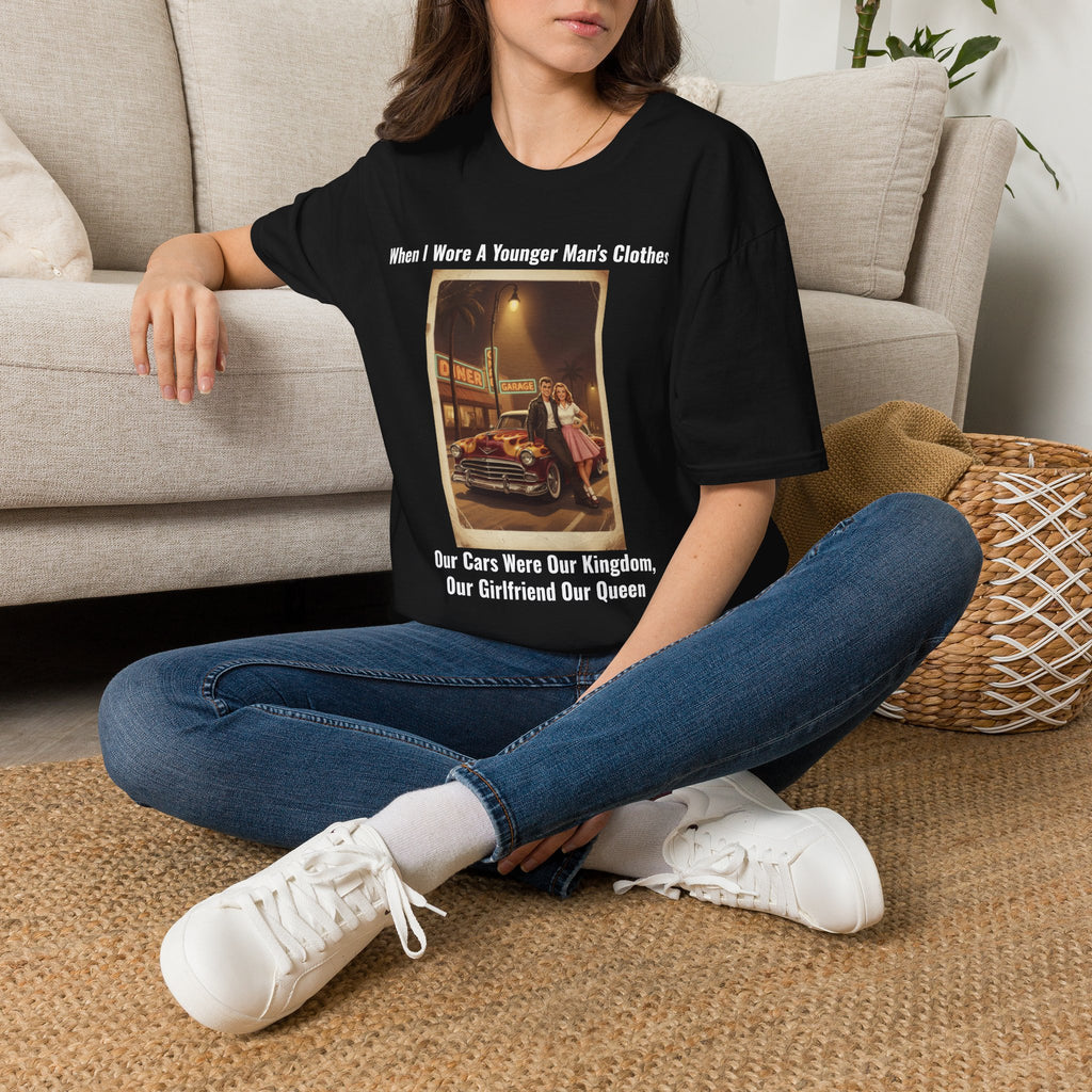 When I Wore A Younger Man's Clothes - Our Cars Were Our Kingdom Our Girlfriend Our Queen - Vintage Nostalgia Tee - Gift for Him - Anniversary - Valentine's Day