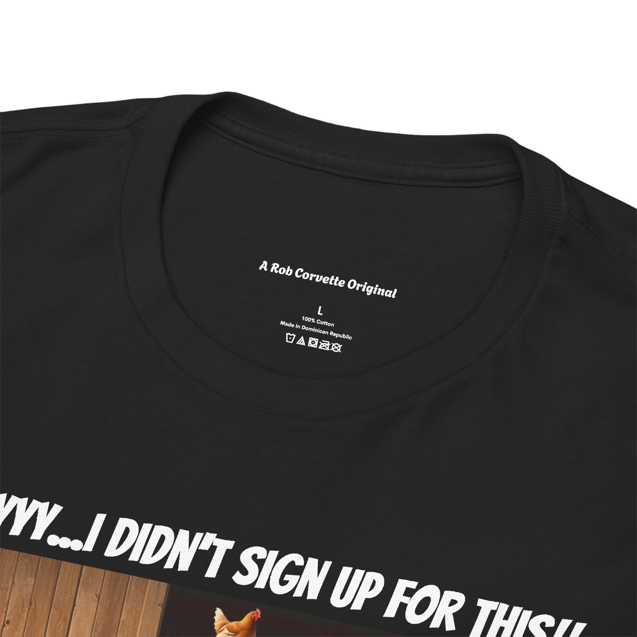 I Didn't Sign Up For This Shirt - Funny Farmer Animal Lover Homestead Humor Tee - Happy Farm Collection - Backyard Farmer Gift For Him