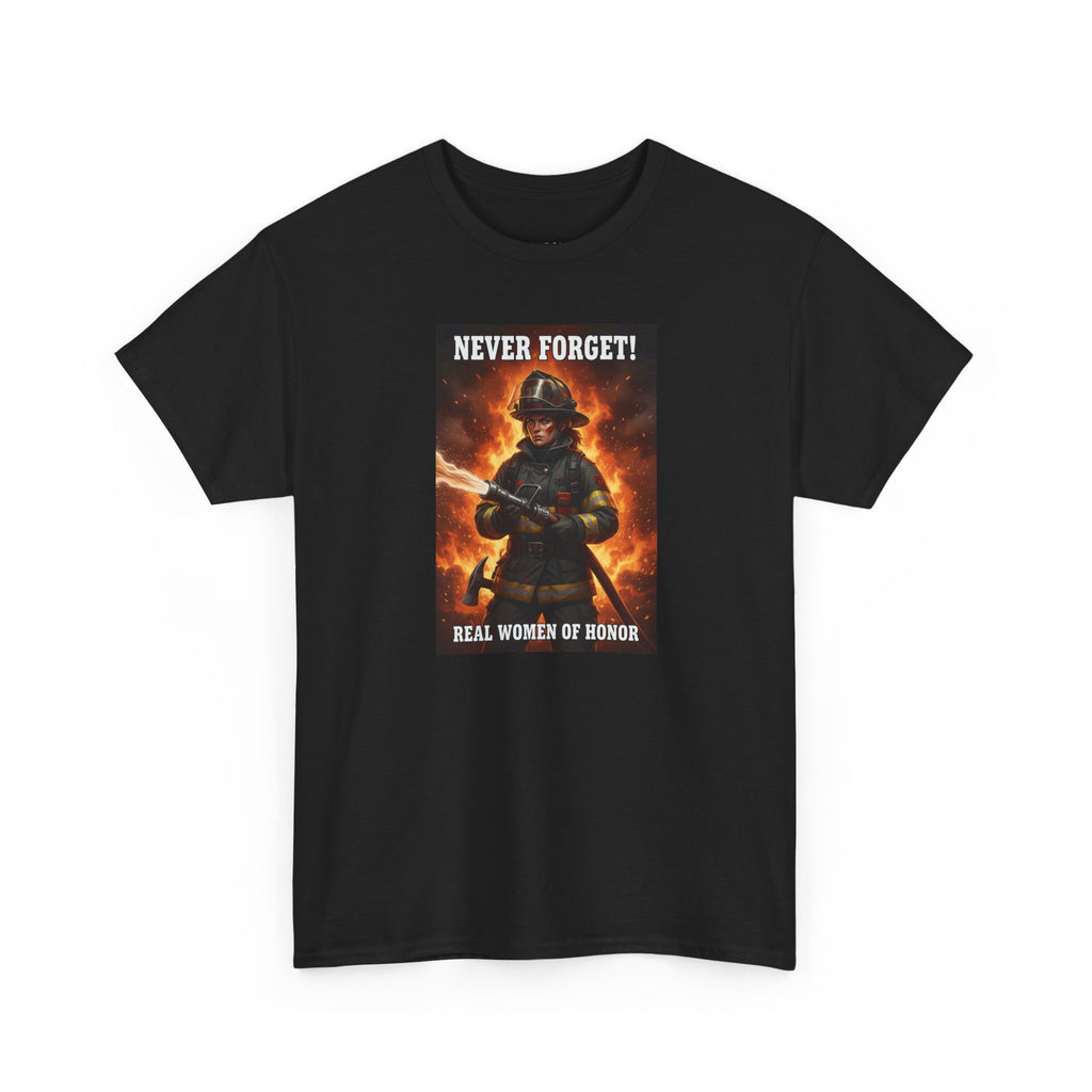 Never Forget Firefighter T-Shirt | Real Women Of Honor | Female Firefighter Tribute Tee | First Responder Gift | Hero Shirt