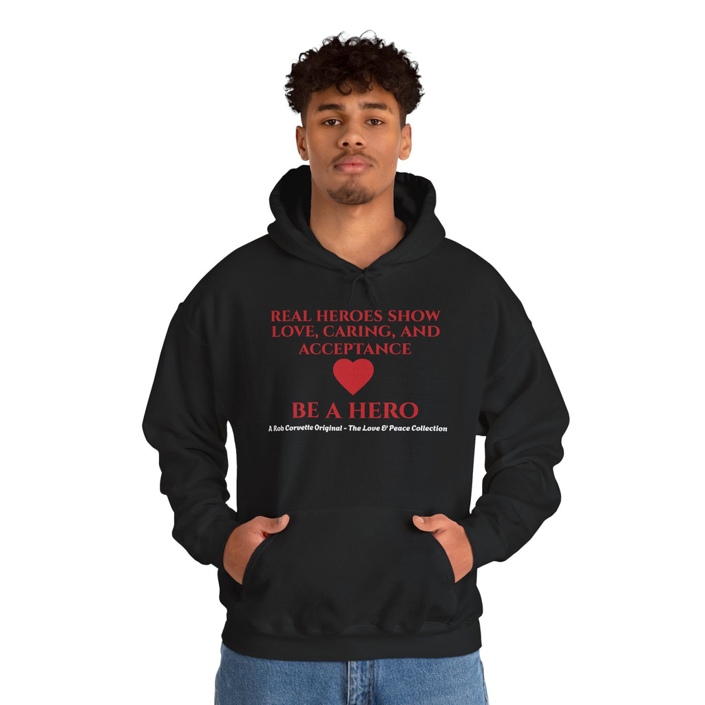 Real Heroes Show Love Caring And Acceptance Hoodie - Be A Hero - Love & Peace Collection - Inspirational Christian Gift - Anti-Bullying Apparel