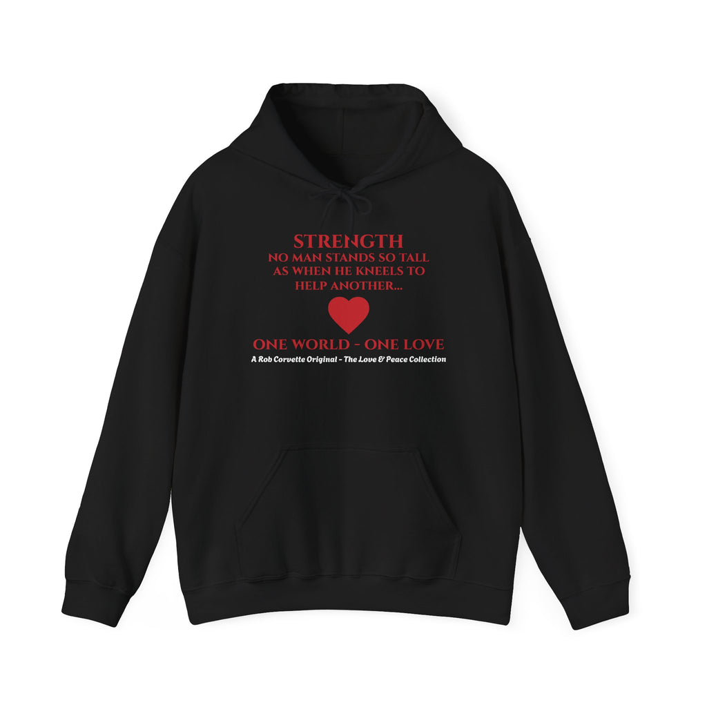 Strength Hoodie - No Man Stands So Tall As When He Kneels To Help Another - One World One Love - Love & Peace Collection - Unisex Pullover Hoodie