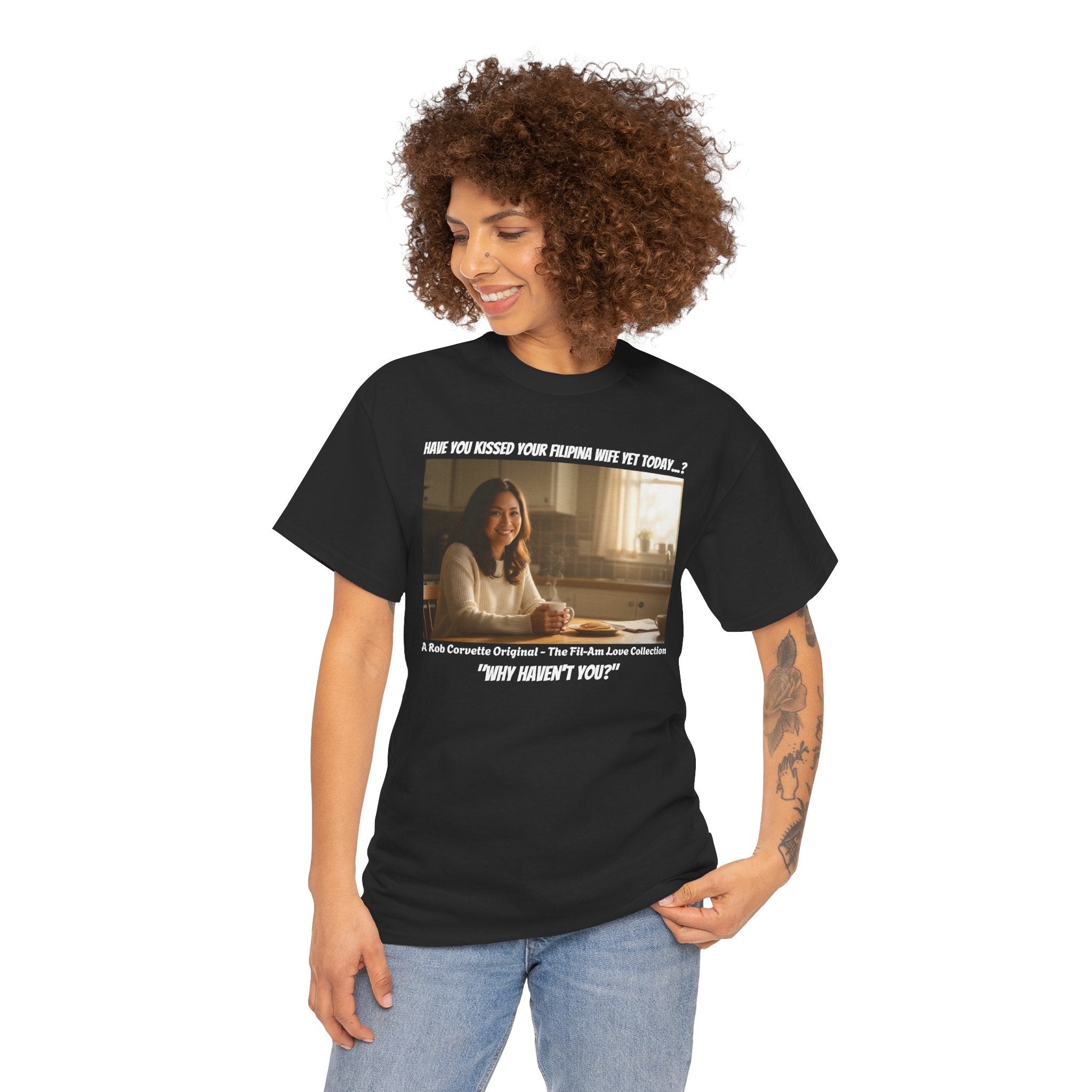 Have You Kissed Your Filipina Wife Yet Today - Funny Fil-Am Couple Shirt - Gift for Husband - Filipino Wife Tee - A Rob Corvette Original