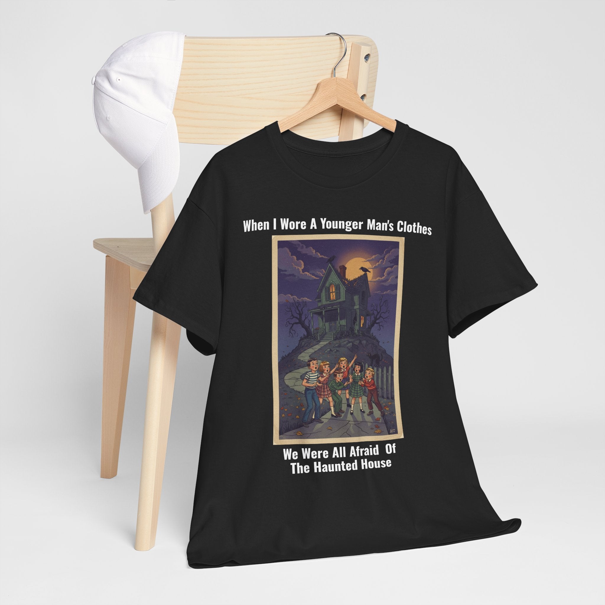 When I Wore A Younger Man's Clothes - We Were All Afraid Of The Haunted House - Vintage Nostalgia Tee - Gift for Dad - Father's Day