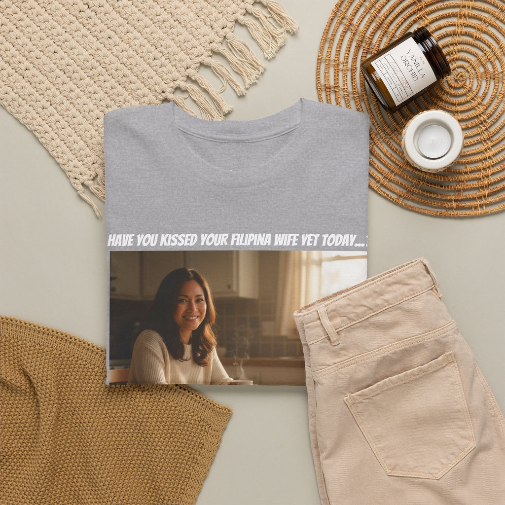 Have You Kissed Your Filipina Wife Yet Today - Funny Fil-Am Couple Shirt - Gift for Husband - Filipino Wife Tee - A Rob Corvette Original