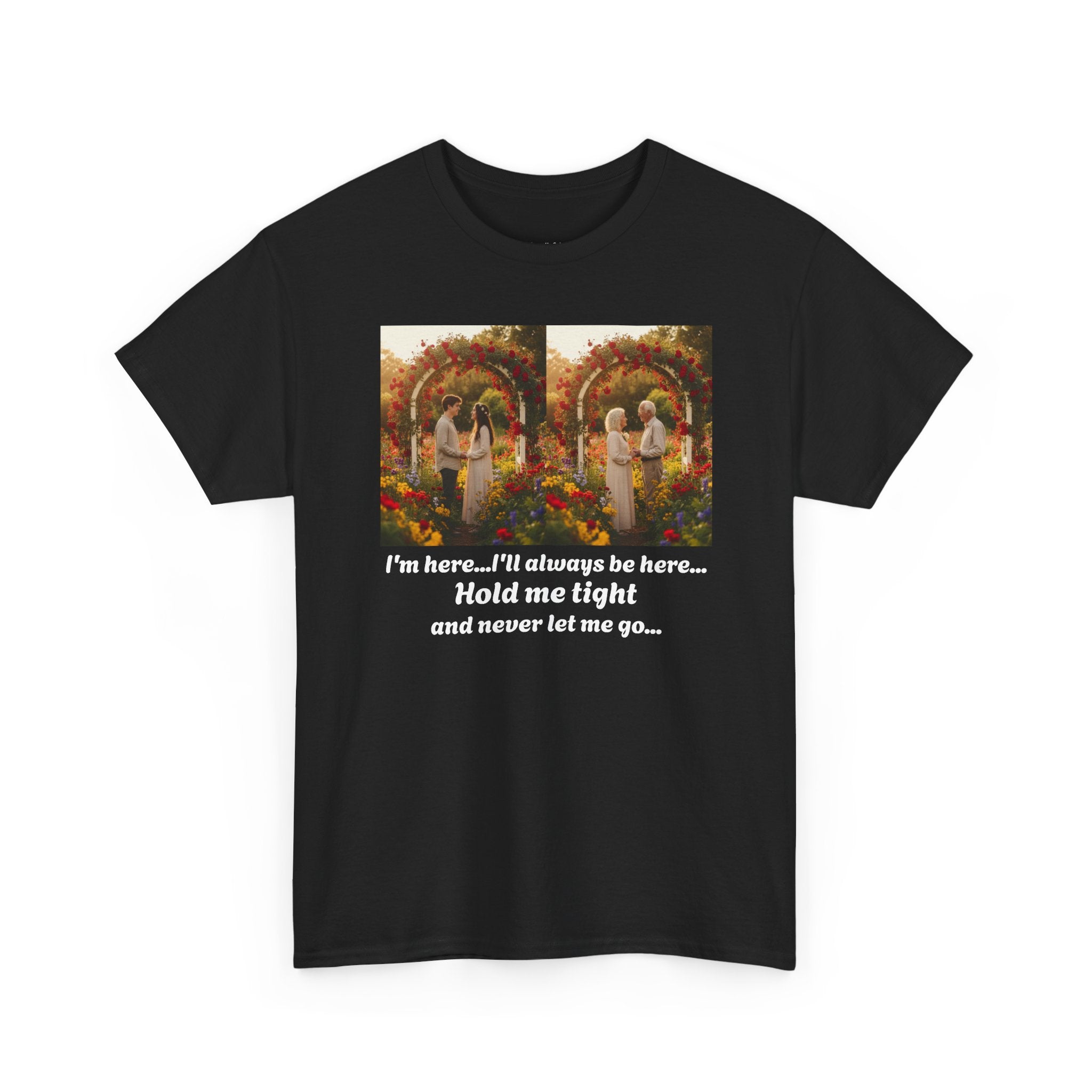 Love Quote Shirt, Romantic Gift, I'll Always Be Here Hold Me Tight, Anniversary, Couples Gift, Wedding, Valentine's Day, Forever Love