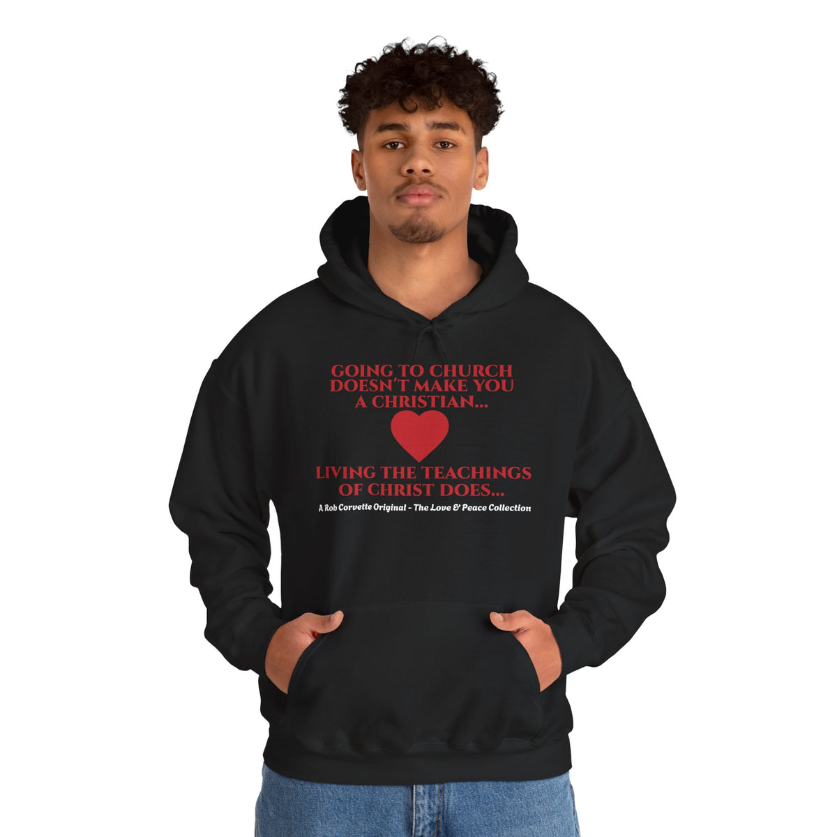 Going To Church Doesn't Make You A Christian Hoodie - Living The Teachings Of Christ Does - Love & Peace Collection - Faith Based Apparel - Christian Gift