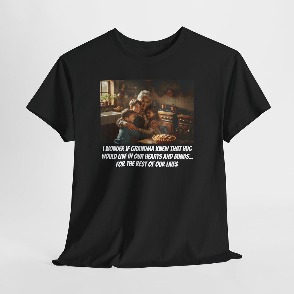 Grandma Hug Shirt | I Wonder If Grandma Knew That Hug Would Live In Our Hearts | Grandma Gift | Grandparents Day | Memorial Grandma Shirt