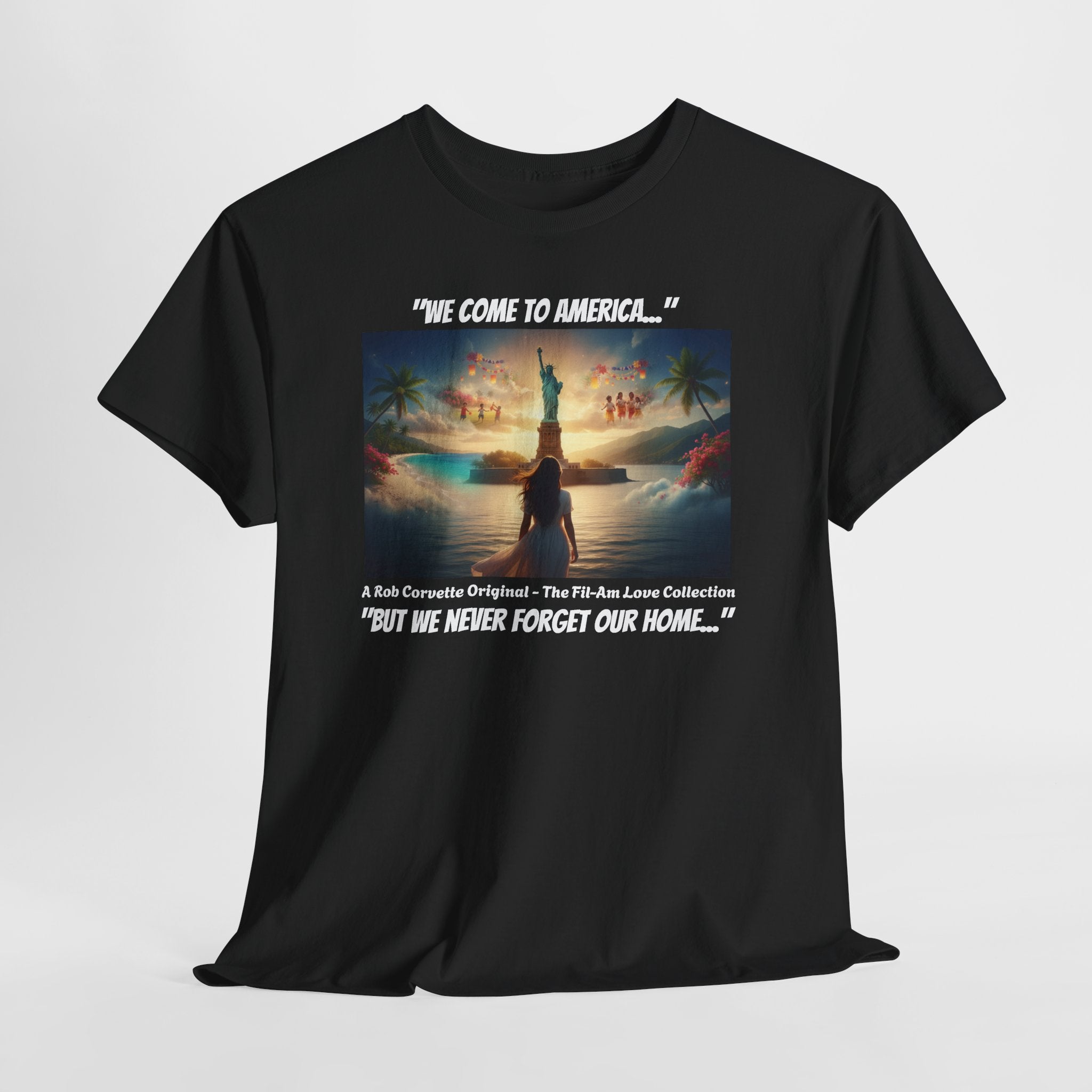 We Come To America But We Never Forget Our Home Shirt - Filipina Immigration Tee - Fil-Am Pride Gift - Statue of Liberty Filipino Shirt