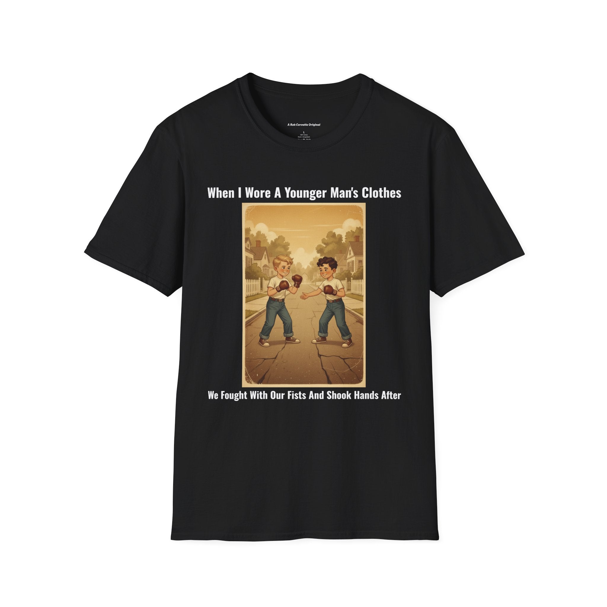 When I Wore A Younger Man's Clothes - We Fought With Our Fists And Shook Hands After - Vintage Nostalgia Tee - Gift for Him - Father's Day