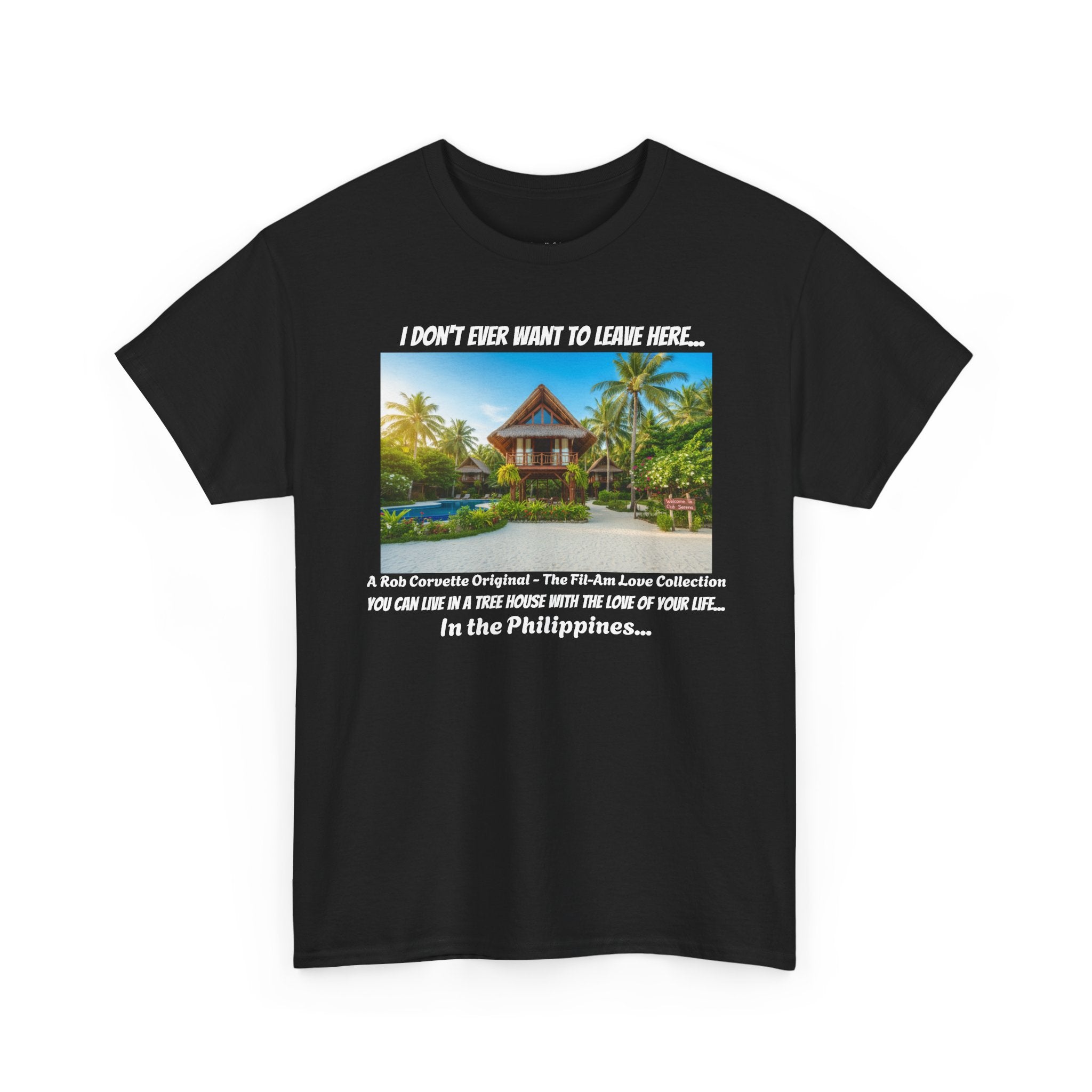 Club Serena Philippines Treehouse Resort Shirt - I Don't Ever Want To Leave Here - Funny Fil-Am Couple Filipino Travel Tee Gift For Him