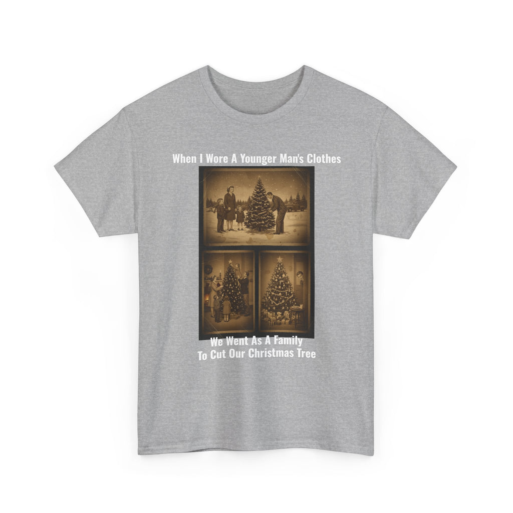 When I Wore A Younger Man's Clothes - We Went As A Family To Cut Our Christmas Tree - Vintage Nostalgia Tee - Christmas Gift - Gift for Dad