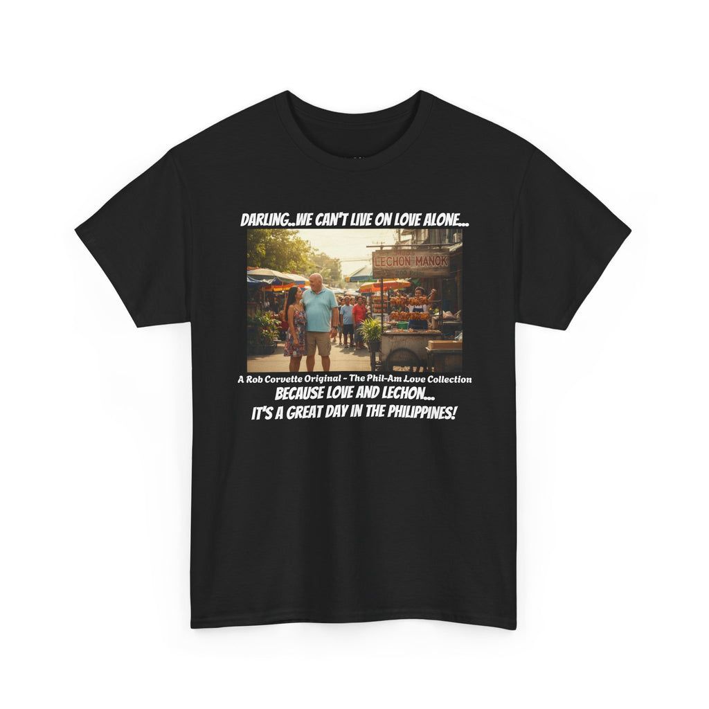 Lechon Manok Philippines Street Food Shirt - Darling We Can't Live On Love Alone - Funny Fil-Am Couple Filipino Street Foodie Gift Tee