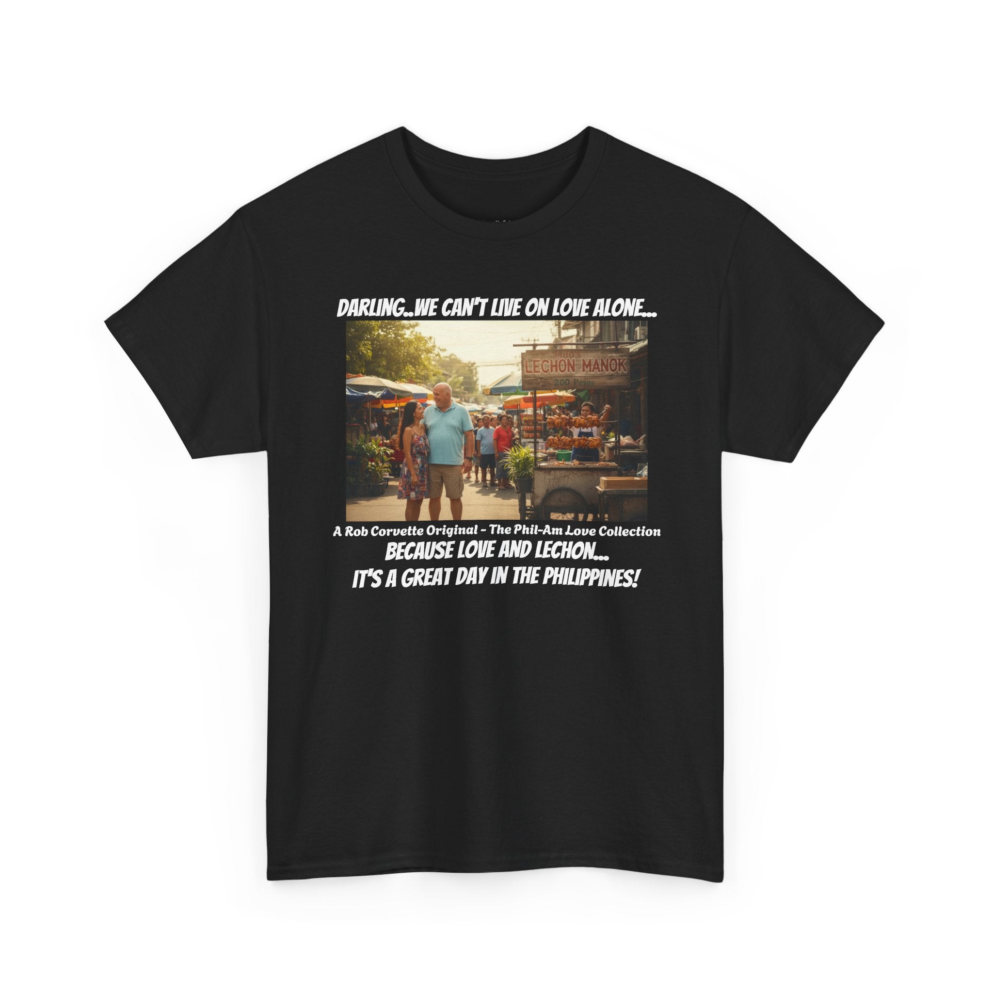 Lechon Manok Philippines Street Food Shirt - Darling We Can't Live On Love Alone - Funny Fil-Am Couple Filipino Street Foodie Gift Tee