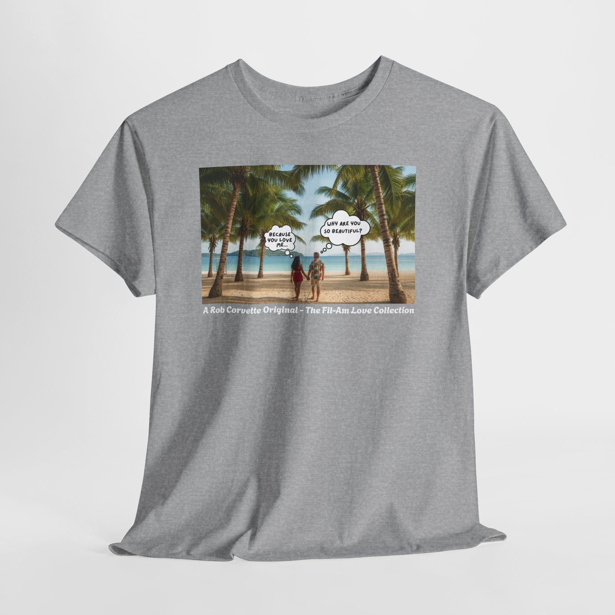 Why Are You So Beautiful? Because You Love Me... | Fil-Am Couple Beach T-Shirt | Filipino American Love | Romantic Gift Shirt