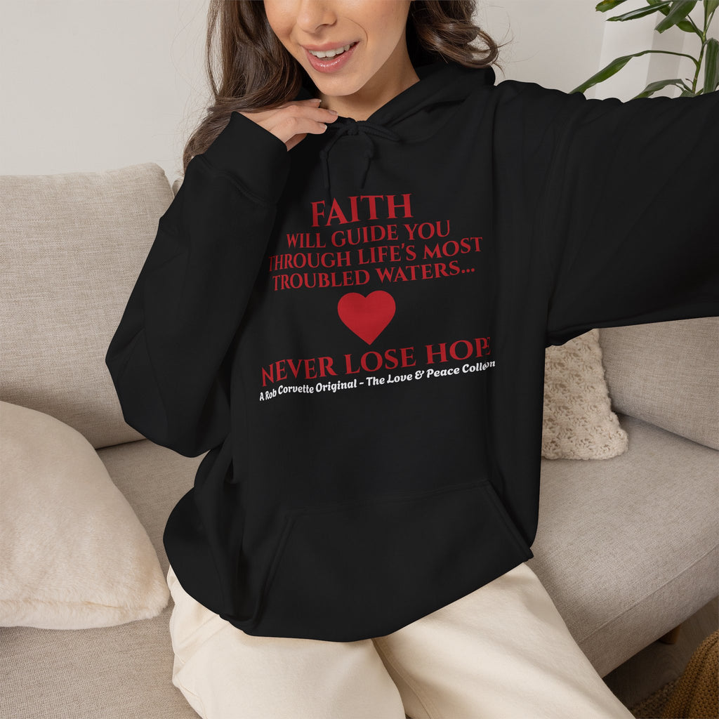 Faith Hoodie - Will Guide You Through Life's Most Troubled Waters - Never Lose Hope - Love & Peace Collection - Unisex Pullover Hoodie