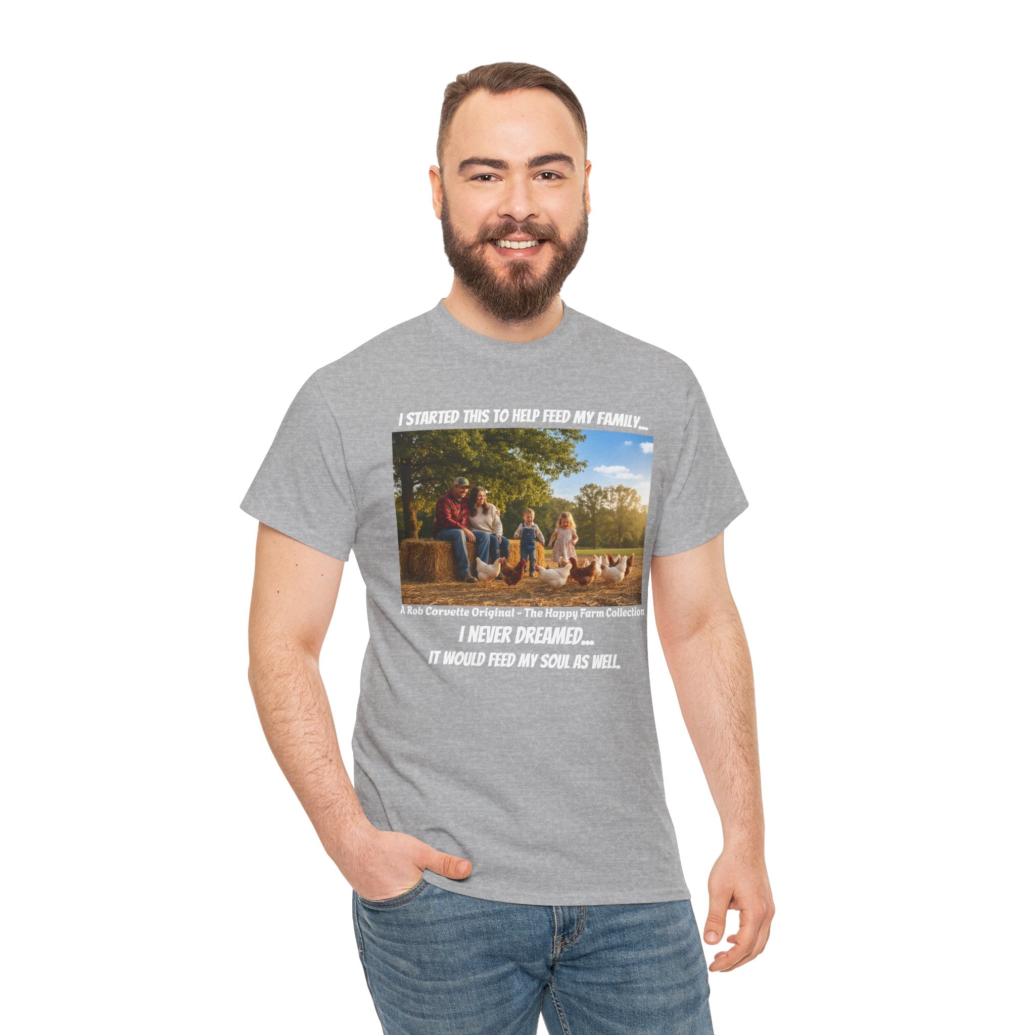 I Started This To Help Feed My Family Farm Shirt - I Never Dreamed It Would Feed My Soul - Happy Farm Collection Tee - Homestead Gift