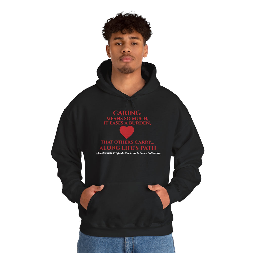 Caring Hoodie - Means So Much It Eases A Burden That Others Carry Along Life's Path - Love & Peace Collection - Unisex Pullover Hoodie